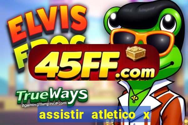 assistir atletico x botafogo ao vivo hd